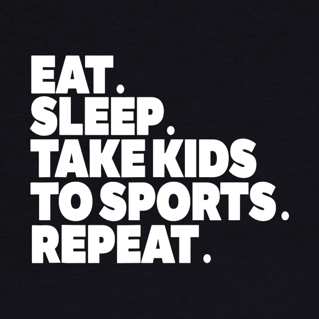 Sports MOM Tshirt Eat Sleep Take Kids to Sports REPEAT by Chicu